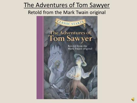 The Adventures of Tom Sawyer Retold from the Mark Twain original.
