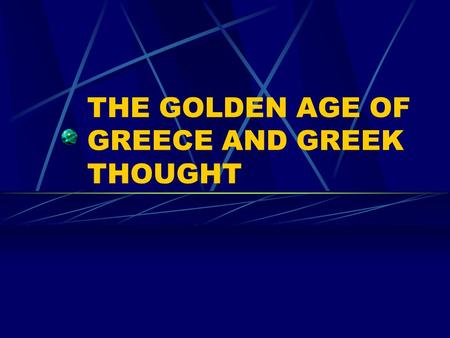 THE GOLDEN AGE OF GREECE AND GREEK THOUGHT. BEFORE THE GOLDEN AGE Greco-Persian War- occurred because of Athens’ support of Ionia.