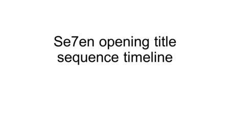 Se7en opening title sequence timeline