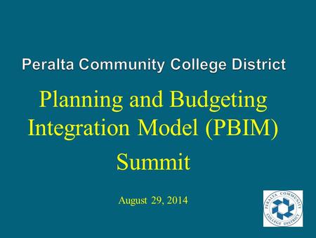 Planning and Budgeting Integration Model (PBIM) Summit August 29, 2014.