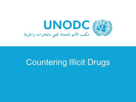 Countering Illicit Drugs. Transnational organized crime Trafficking in persons Trafficking in arms Trafficking in drugs Smuggling of migrants Smuggling.