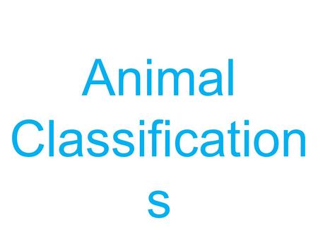 Animal Classification s. There are five different ways we can class animals...
