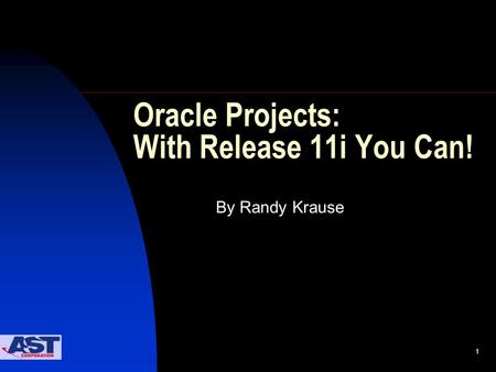 1 Oracle Projects: With Release 11i You Can! By Randy Krause.