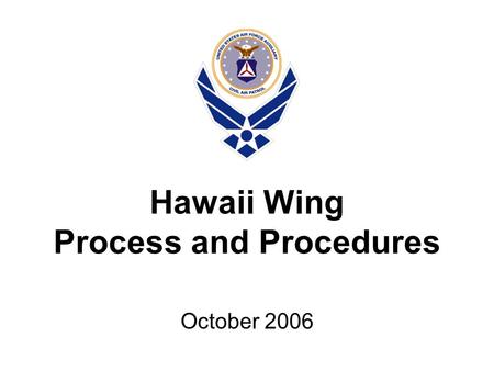 Hawaii Wing Process and Procedures October 2006. Processing of Maint. Bills/Invoices Part ordered by Maintenance and copy of PO sent to Wing Administration.