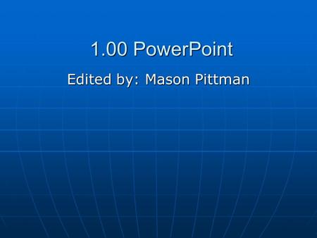 1.00 PowerPoint Edited by: Mason Pittman. Unit 1.01 Questions and Answers.