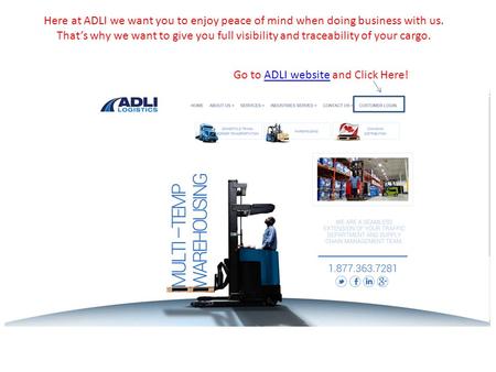 Here at ADLI we want you to enjoy peace of mind when doing business with us. That’s why we want to give you full visibility and traceability of your cargo.