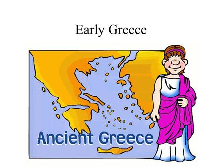 Early Greece. Geography Mountainous country with 2 peninsulas -Balkan and Peloponnesus Peninsulas Ionian Sea to the west, Mediterranean Sea to the south.