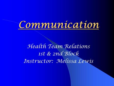 Health Team Relations 1st & 2nd Block Instructor: Melissa Lewis