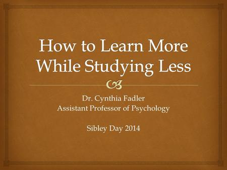 Dr. Cynthia Fadler Assistant Professor of Psychology Sibley Day 2014.