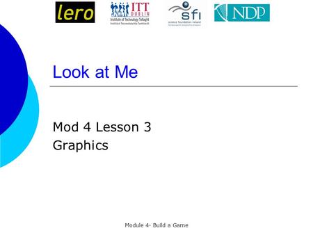 Module 4- Build a Game Look at Me Mod 4 Lesson 3 Graphics.