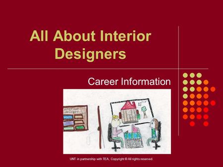 All About Interior Designers Career Information UNT in partnership with TEA, Copyright © All rights reserved.