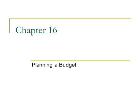 Chapter 16 Planning a Budget. Why It’s Important Budgeting techniques help you keep track of where your money goes so that you can make it go further.