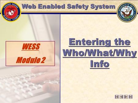 WESS Module 2 Entering the Who/What/Why Info Web Enabled Safety System.