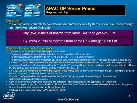 1 Intel Confidential Description 2 exciting offer on Intel® Server Boards and Intel® Server Systemswhen purchased through an Intel® Authorized Distributor:2.