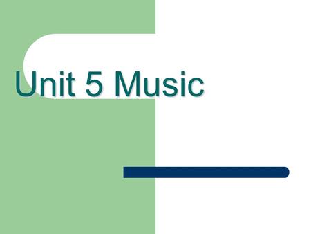 Unit 5 Music Agendas Warming up: Warming up: To learn about different kinds of music Pre – reading: Pre – reading: To get familiar with a band called.