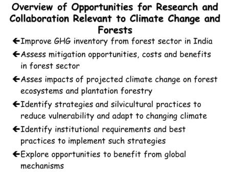 Opportunities for Research and Collaboration Relevant to Climate Change and Forests Overview of Opportunities for Research and Collaboration Relevant to.