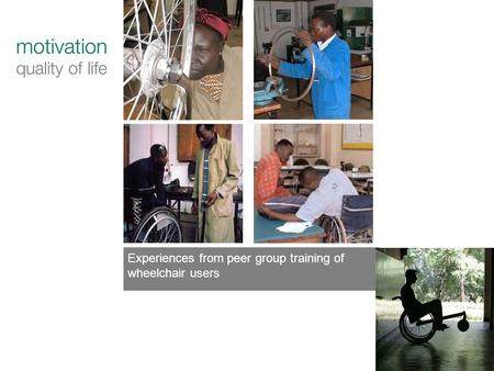 Experiences from peer group training of wheelchair users.