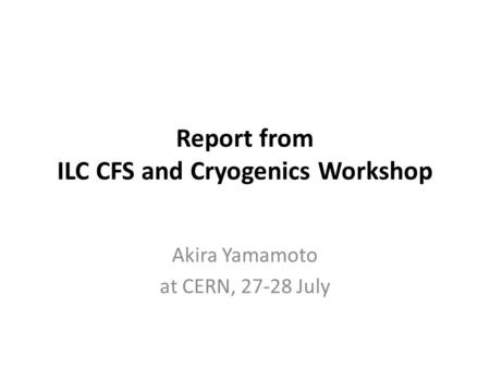 Report from ILC CFS and Cryogenics Workshop