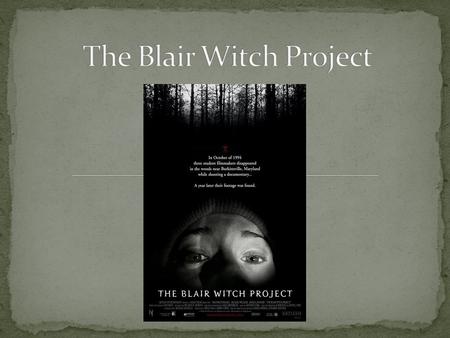 Three film students set out to the Black Hills forest to make a documentary about the legend ‘The Blair Witch’. During their exploration they come across.