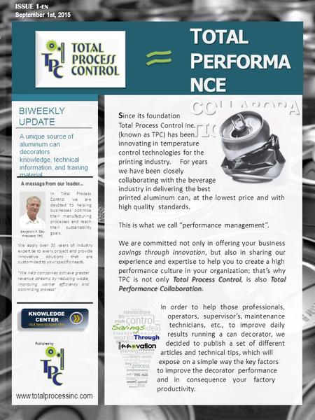 T OTAL P ERFORMA NCE COLLABORA TION ISSUE 1- EN September 1st, 2015 BIWEEKLY UPDATE A unique source of aluminum can decorators knowledge, technical information,