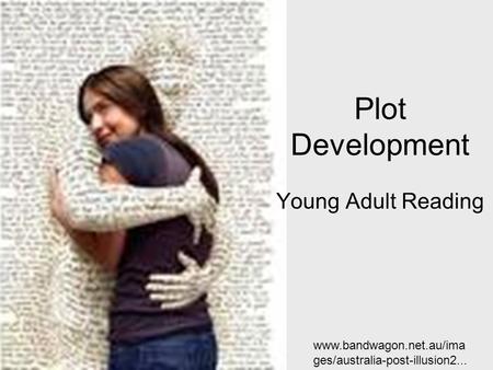 Plot Development Young Adult Reading www.bandwagon.net.au/ima ges/australia-post-illusion2...