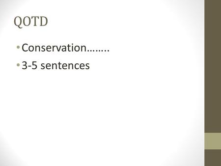 QOTD Conservation…….. 3-5 sentences.