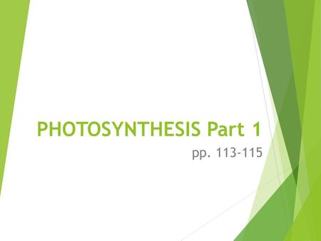 PHOTOSYNTHESIS Part 1 pp. 113-115. How do Organisms “Eat”?  Autotrophs: Make their own carbohydrates using inorganic compound  Phototrophs: use sunlight.