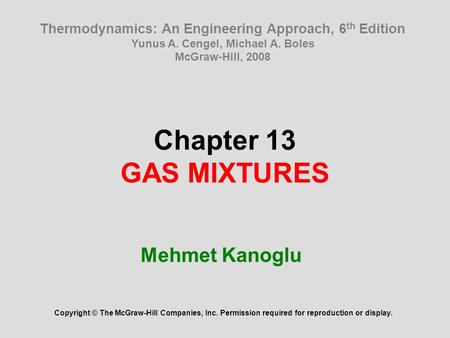 Chapter 13 GAS MIXTURES Mehmet Kanoglu