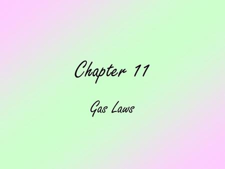 Chapter 11 Gas Laws.