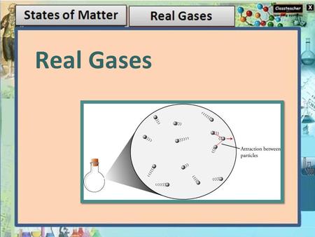 Real Gases. The ideal gas equation of state is not sufficient to describe the P,V, and T behaviour of most real gases. Most real gases depart from ideal.