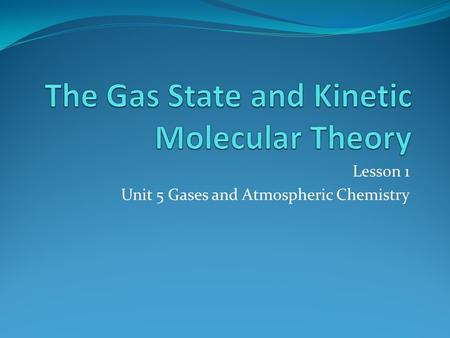 The Gas State and Kinetic Molecular Theory
