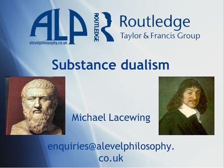 Substance dualism Michael Lacewing co.uk.