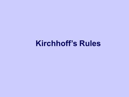 Kirchhoff’s Rules.