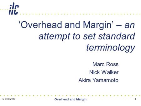 Marc Ross Nick Walker Akira Yamamoto ‘Overhead and Margin’ – an attempt to set standard terminology 10 Sept 2010 Overhead and Margin 1.