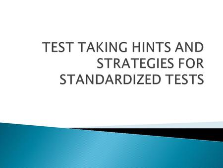  Are more likely to use appropriate strategies when taking tests; and are more test-wise than their peers.  Have positive self-esteem  Have greater.
