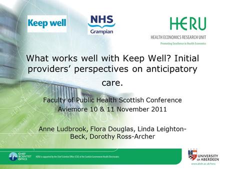 The author accepts full responsibility for this talk What works well with Keep Well? Initial providers’ perspectives on anticipatory care. Faculty of Public.