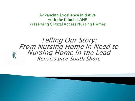 Telling Our Story: From Nursing Home in Need to Nursing Home in the Lead Renaissance South Shore.