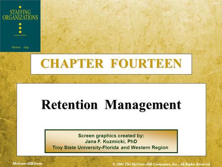 14-1 McGraw-Hill/Irwin © 2004 The McGraw-Hill Companies, Inc., All Rights Reserved. CHAPTER FOURTEEN Retention Management Screen graphics created by: Jana.
