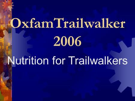 OxfamTrailwalker 2006 Nutrition for Trailwalkers.