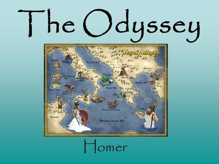 The Odyssey Homer The Epic Poem Lengthy continuous narrative of the life and works of a hero, real or mythical Hero: Fulfills what is good and noble.