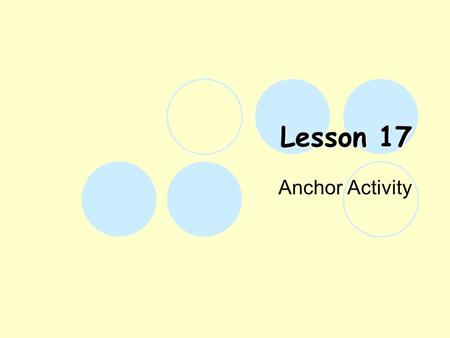 Lesson 17 Anchor Activity. Overview Purpose Timeline Possible Resources Grading Rubric Device Selection.