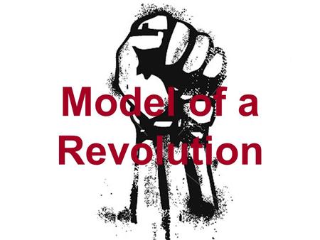 1 Model of a Revolution. Parts of a Revolution Historians have noticed that many revolutions follow similar paths. They all seem to follow a similar plan,