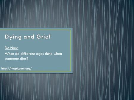 Do Now: What do different ages think when someone dies?