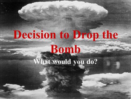 Decision to Drop the Bomb