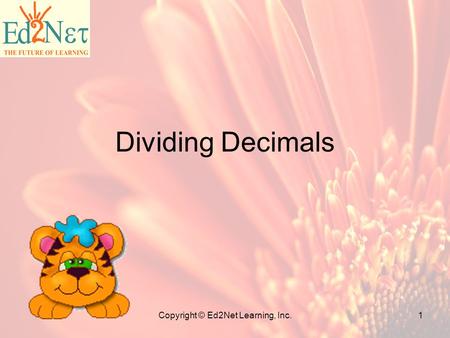Copyright © Ed2Net Learning, Inc.1 Dividing Decimals.