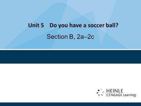 Unit 5 Do you have a soccer ball? Section B, 2a–2c.