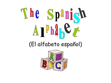 (El alfabeto español). Note: In this presentation, all vowels will be circled.