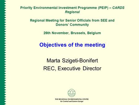 Priority Environmental Investment Programme (PEIP) – CARDS Regional Regional Meeting for Senior Officials from SEE and Donors’ Community 26th November,