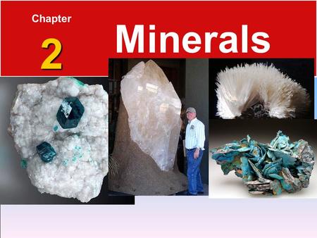 2 Chapter 2 Minerals. Elements and the Periodic Table 2.1 Matter  Elements are the basic building blocks of minerals. Ex: Hydrogen, Oxygen  Over 100.