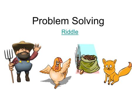 Problem Solving Riddle.